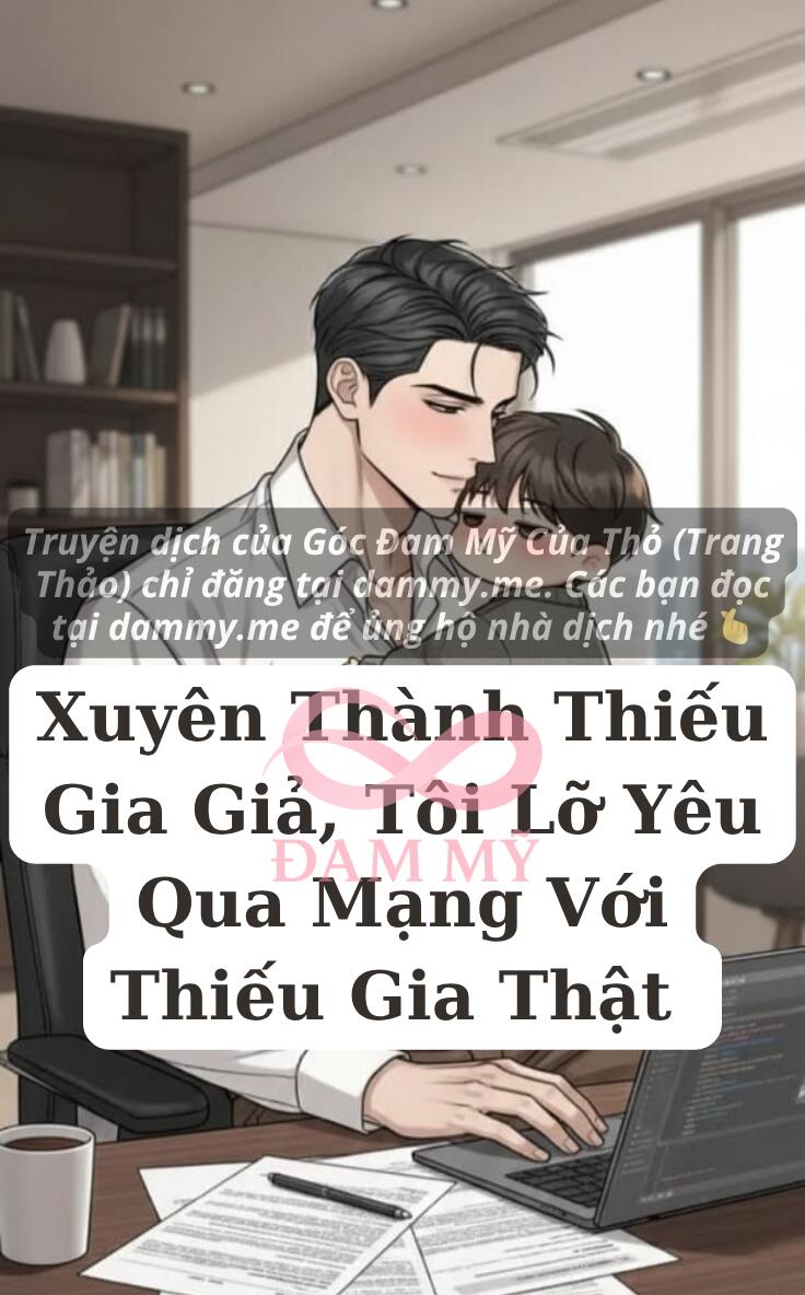 Xuyên Thành Thiếu Gia Giả, Tôi Lỡ Yêu Qua Mạng Với Thiếu Gia Thật