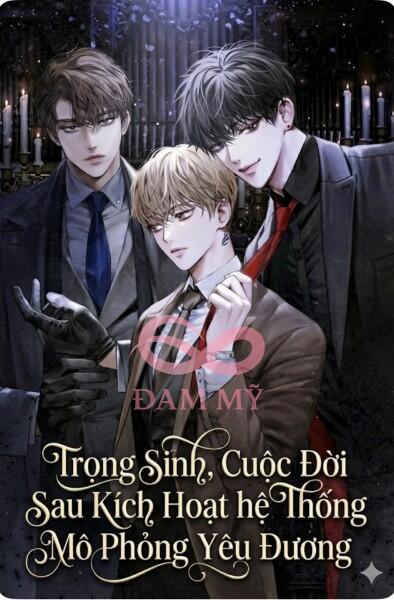 [NP] Trọng Sinh, Cuộc Đời Sau Kích Hoạt hệ Thông Mô Phỏng Yêu Đương