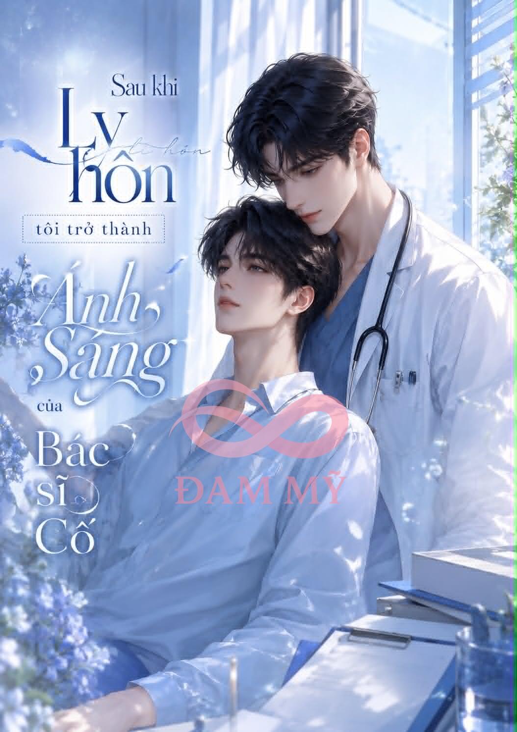 Sau Khi Ly Hôn, Tôi Trở Thành Ánh Trăng Sáng Của Bác Sĩ Cố