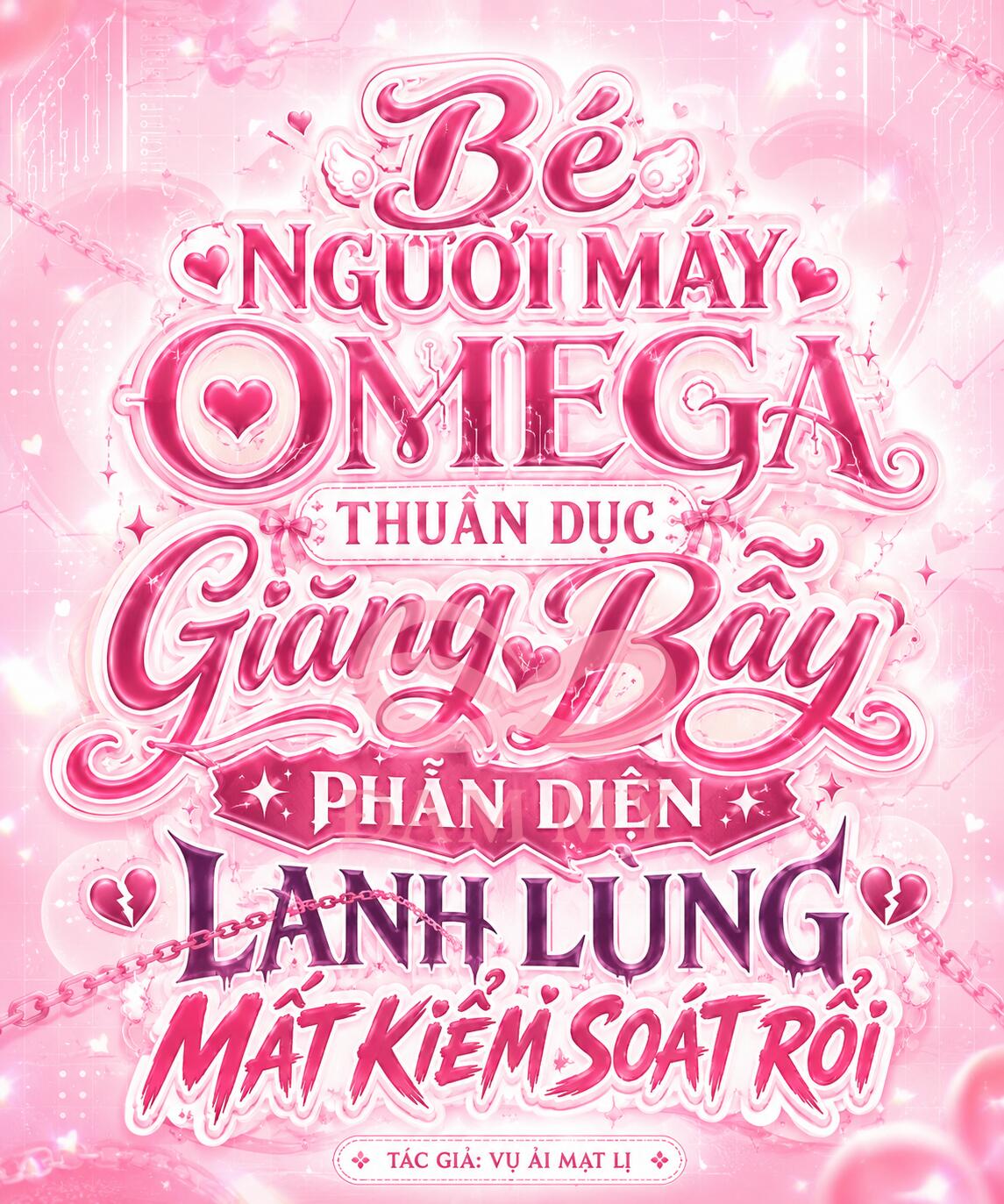 Bé Người Máy Omega Thuần Dục Giăng Bẫy, Phản Diện Lạnh Lùng Mất Kiểm Soát Rồi