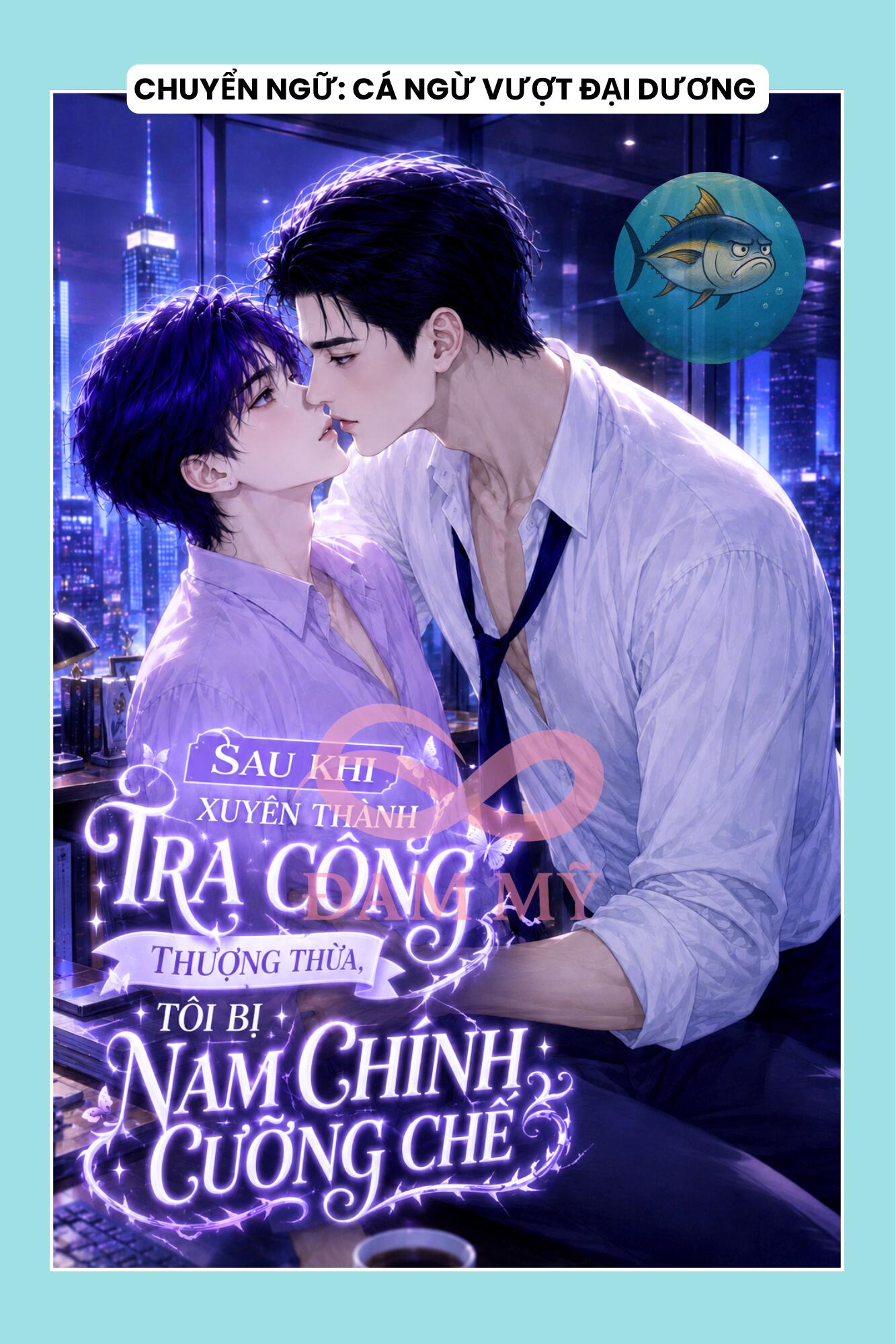 SAU KHI XUYÊN THÀNH TRA CÔNG THƯỢNG THỪA, TÔI BỊ NAM CHÍNH CƯỠNG CHẾ