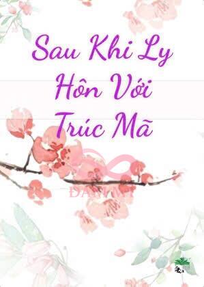 Sau Khi Ly Hôn Với Trúc Mã
