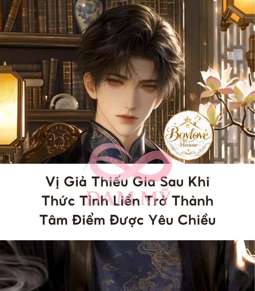 [Chủ công] Vị Giả Thiếu Gia Sau Khi Thức Tỉnh Liền Trở Thành Tâm Điểm Được Yêu Chiều