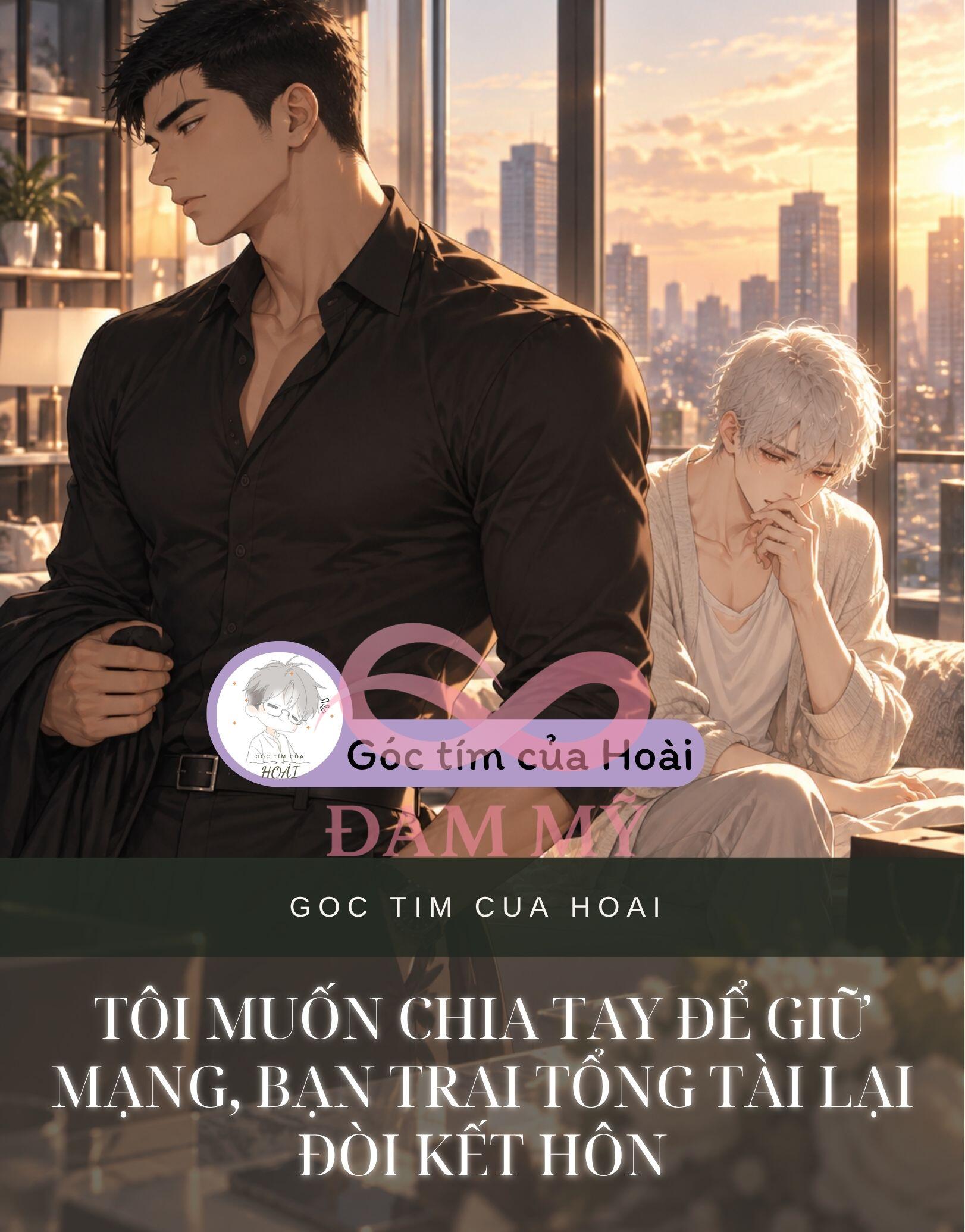 TÔI MUỐN CHIA TAY ĐỂ GIỮ MẠNG, BẠN TRAI TỔNG TÀI LẠI ĐÒI KẾT HÔN