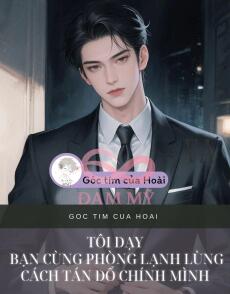 TÔI DẠY BẠN CÙNG PHÒNG LẠNH LÙNG CÁCH TÁN ĐỔ CHÍNH MÌNH