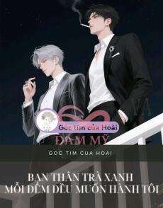 Bạn thân trà xanh mỗi đêm đều muốn hành tôi