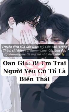 Oan Gia: Bị Em Trai Người Yêu Cũ Tố Là Biến Thái