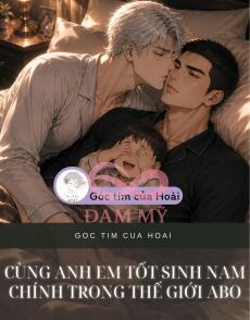 Cùng Anh Em Tốt Sinh Nam Chính Trong Thế Giới ABO