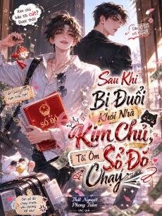Sau Khi Bị Đuổi Khỏi Nhà Kim Chủ, Tôi Ôm Sổ Đỏ Chạy!