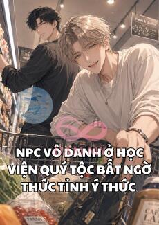 NPC Vô Danh Ở Học Viện Quý Tộc Bất Ngờ Thức Tỉnh Ý Thức