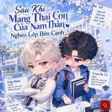 Sau Khi Mang Thai Con Của Nam Thần Nghèo Lớp Bên Cạnh