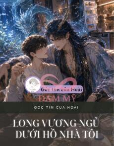 LONG VƯƠNG NGỦ DƯỚI HỒ NHÀ TÔI