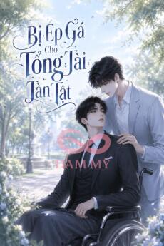 Bị Ép Gả Cho Tổng Tài Tàn Tật