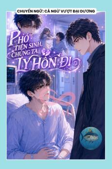 PHÓ TIÊN SINH, CHÚNG TA LY HÔN ĐI