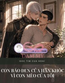 CON BÁO ĐEN CỦA HẮN KHÓC VÌ CON MÈO CỦA TÔI