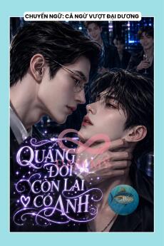 QUÃNG ĐỜI CÒN LẠI CÓ ANH