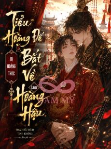 Tiểu Hoàng Đế Bị Hoàng Thúc Bắt Về Làm Hoàng Hậu