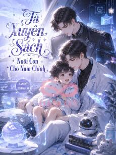 Ta Xuyên Sách Nuôi Con Cho Nam Chính