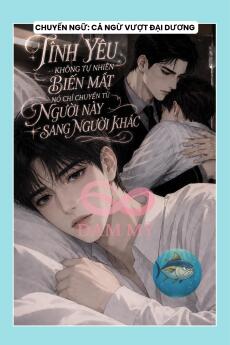 TÌNH YÊU KHÔNG TỰ NHIÊN BIẾN MẤT NÓ CHỈ CHUYỂN TỪ NGƯỜI NÀY SANG NGƯỜI KHÁC