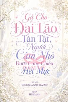 Gả Cho Đại Lão Tàn Tật, Người Câm Nhỏ Được Cưng Chiều Hết Mực