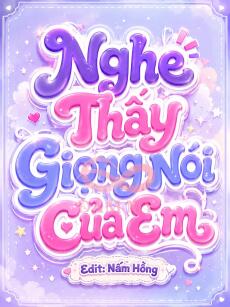 Nghe Thấy Giọng Nói Của Em