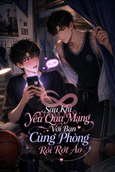Sau Khi Yêu Qua Mạng Với Bạn Cùng Phòng Rồi Rớt Áo