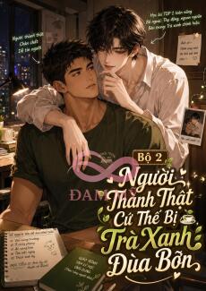 Người Thật Thà Cứ Thế Bị Trà Xanh Đùa Bỡn