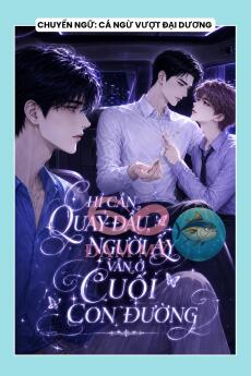 CHỈ CẦN QUAY ĐẦU, NGƯỜI ẤY VẪN Ở CUỐI CON ĐƯỜNG
