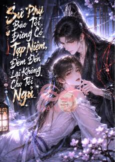 Sư Phụ Bảo Tôi Đừng Có Tạp Niệm, Đêm Đến Lại Không Cho Tôi Ngủ
