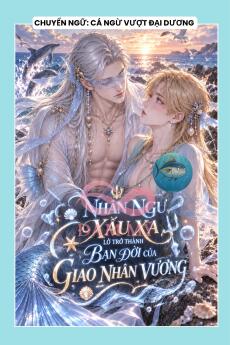 NHÂN NGƯ XẤU XA LỠ TRỞ THÀNH BẠN ĐỜI CỦA GIAO NHÂN VƯƠNG