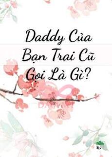Daddy Của Bạn Trai Cũ Gọi Là Gì