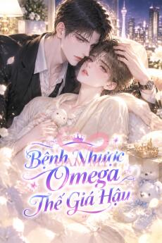 Bệnh Nhược Omega Thế Giá Hậu