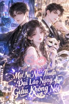 Mặt Nạ Nhu Thuận: Đại Lão Nàng Giấu Không Nổi