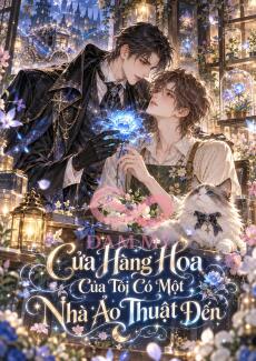 Cửa Hàng Hoa Của Tôi Có Một Nhà Ảo Thuật Đến