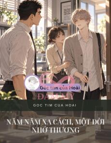 NĂM NĂM XA CÁCH, MỘT ĐỜI NHỚ THƯƠNG