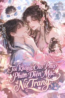 Tôi Không Cho Phép Phản Diện Mặc Nữ Trang