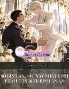SỞ BÌNH AN, SAU NÀY NHẤT ĐỊNH PHẢI LUÔN BÌNH BÌNH AN AN