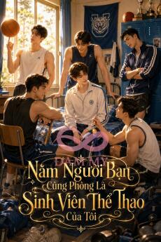 Năm Người Bạn Cùng Phòng Là Sinh Viên Thể Thao Của Tôi