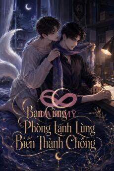 [Thú Nhân] Bạn Cùng Phòng Lạnh Lùng Biến Thành Chồng