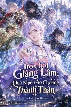 Trò Chơi Giáng Lâm: Quá Nhiều Áo Choàng Thành Thần.